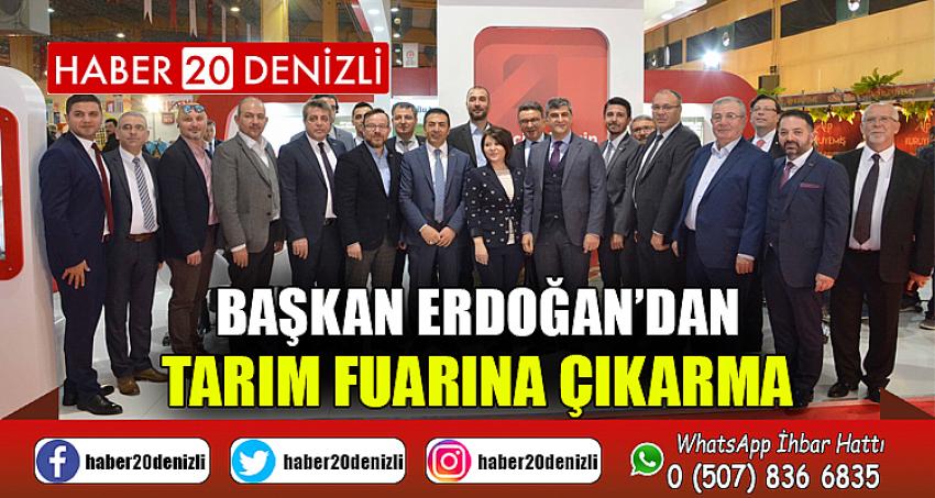 BAŞKAN ERDOĞAN’DAN, TARIM FUARINA ÇIKARMA