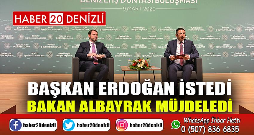 BAŞKAN ERDOĞAN İSTEDİ; BAKAN ALBAYRAK MÜJDELEDİ