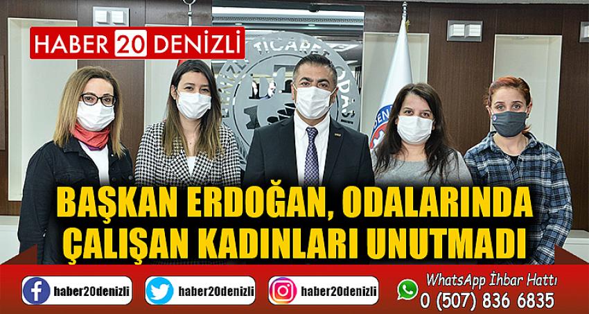 Başkan Erdoğan, odalarında çalışan kadınları unutmadı