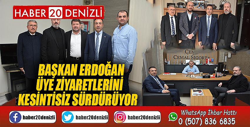 BAŞKAN ERDOĞAN, ÜYE ZİYARETLERİNİ KESİNTİSİZ SÜRDÜRÜYOR