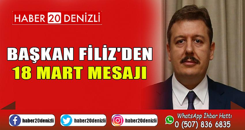 BAŞKAN FİLİZ'DEN 18 MART MESAJI