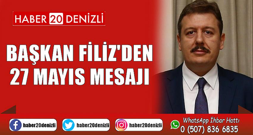 BAŞKAN FİLİZ'DEN 27 MAYIS MESAJI