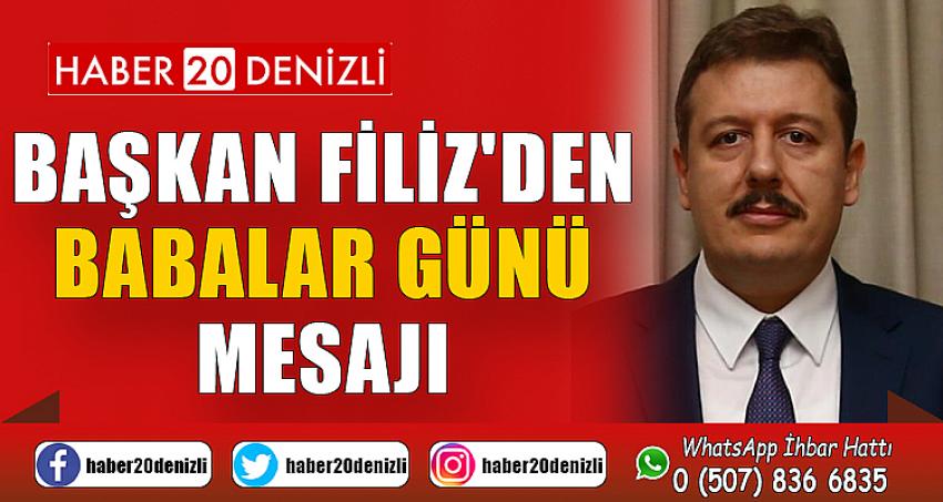 BAŞKAN FİLİZ'DEN BABALAR GÜNÜ MESAJI