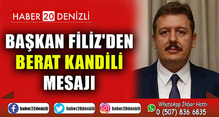 BAŞKAN FİLİZ'DEN BERAT KANDİLİ MESAJI