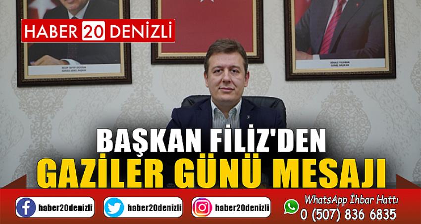 BAŞKAN FİLİZ'DEN GAZİLER GÜNÜ MESAJI