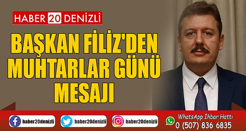 BAŞKAN FİLİZ'DEN MUHTARLAR GÜNÜ MESAJI