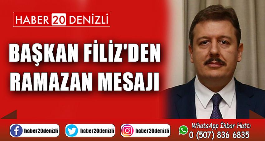 BAŞKAN FİLİZ'DEN RAMAZAN MESAJI