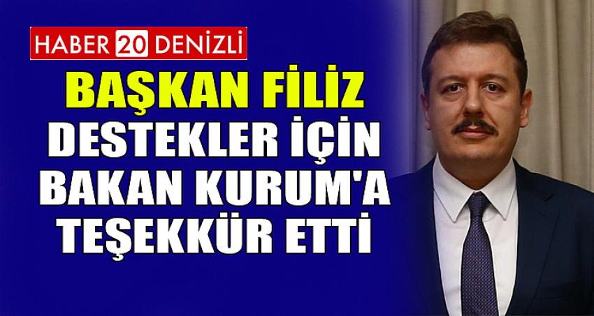 BAŞKAN FİLİZ, DESTEKLER İÇİN BAKAN KURUM'A TEŞEKKÜR ETTİ