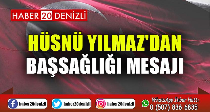 BAŞKAN HÜSNÜ YILMAZ'DAN BAŞSAĞLIĞI MESAJI