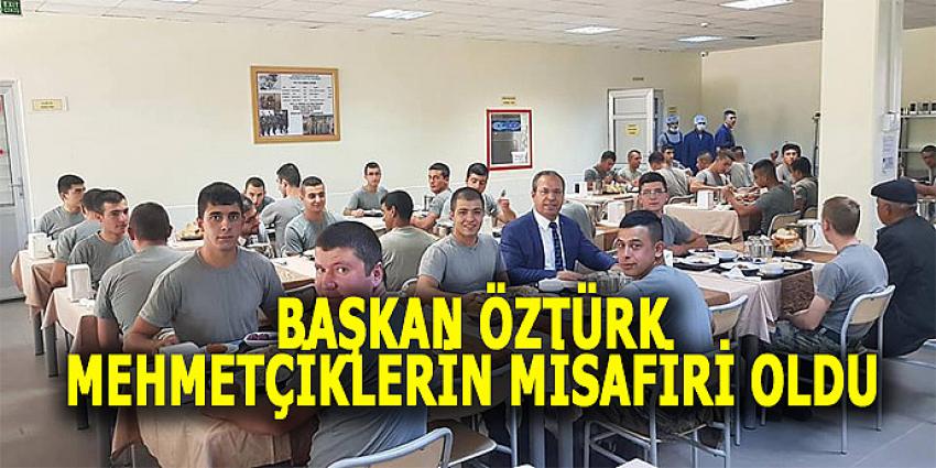 BAŞKAN ÖZTÜRK MEHMETÇİKLERİN MİSAFİRİ OLDU