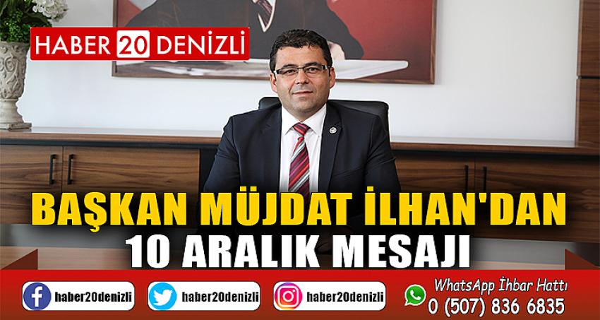 BAŞKAN MÜJDAT İLHAN'DAN 10 ARALIK MESAJI