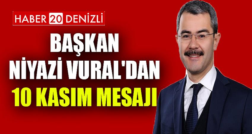 BAŞKAN NİYAZİ VURAL'DAN 10 KASIM MESAJI