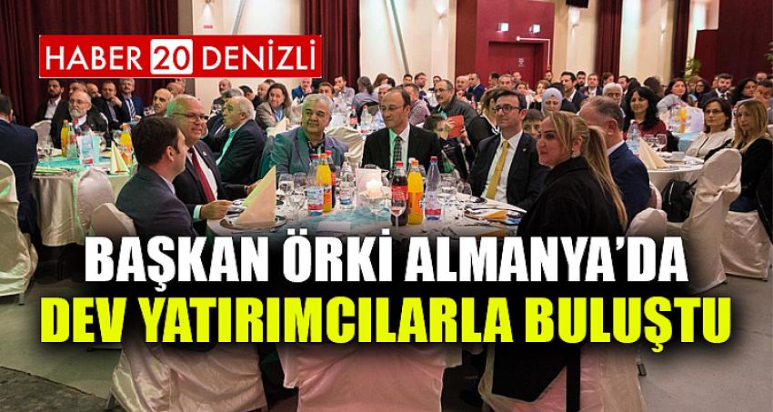 BAŞKAN ÖRKİ ALMANYA’DA DEV YATIRIMCILARLA BULUŞTU