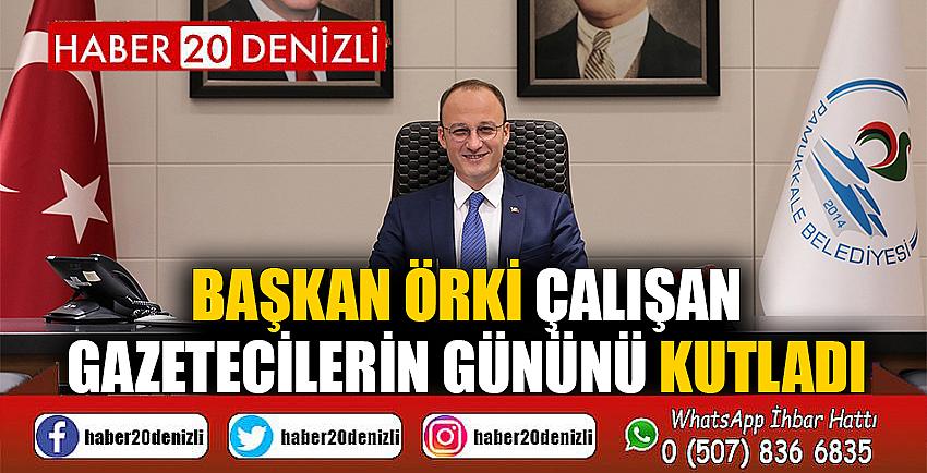 BAŞKAN ÖRKİ ÇALIŞAN GAZETECİLERİN GÜNÜNÜ KUTLADI