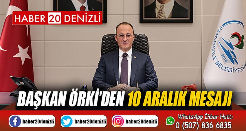 BAŞKAN ÖRKİ’DEN 10 ARALIK MESAJI