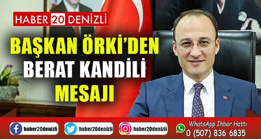 BAŞKAN ÖRKİ’DEN BERAT KANDİLİ MESAJI