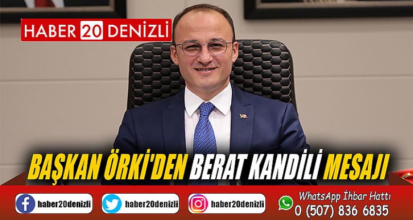 BAŞKAN ÖRKİ'DEN BERAT KANDİLİ MESAJI