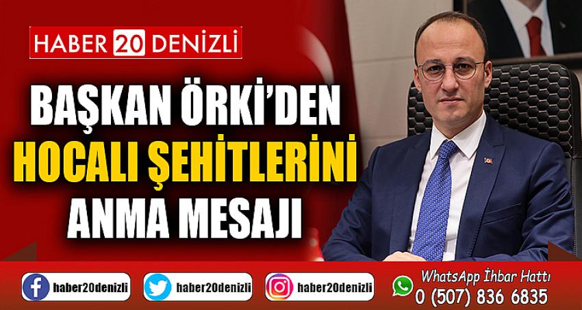 BAŞKAN ÖRKİ’DEN HOCALI ŞEHİTLERİNİ ANMA MESAJI