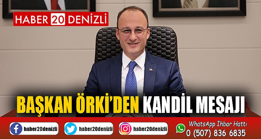 BAŞKAN ÖRKİ’DEN KANDİL MESAJI