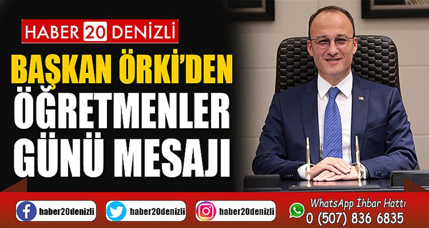 BAŞKAN ÖRKİ’DEN ÖĞRETMENLER GÜNÜ MESAJI