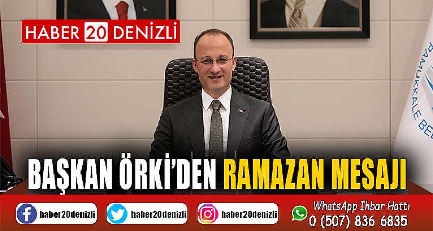 Başkan Örki’den Ramazan mesajı