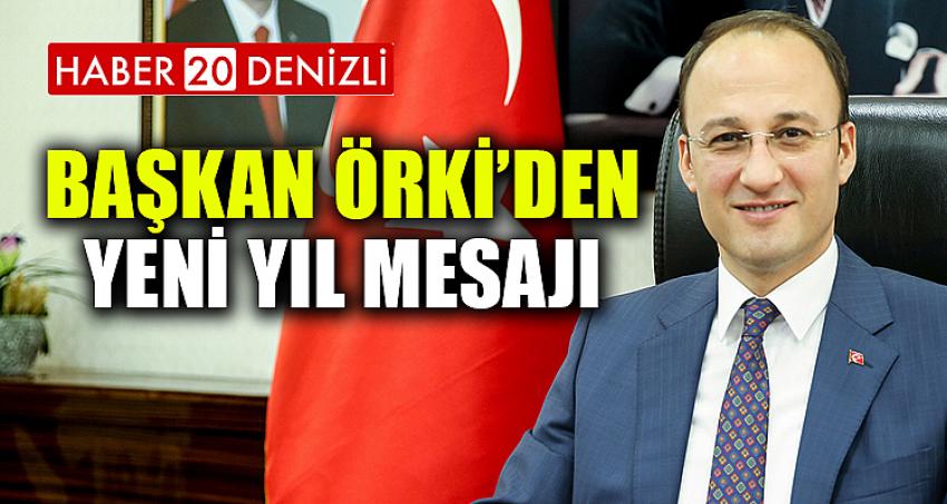 BAŞKAN ÖRKİ’DEN YENİ YIL MESAJI