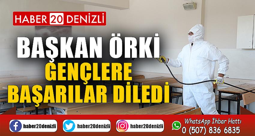 BAŞKAN ÖRKİ GENÇLERE BAŞARILAR DİLEDİ