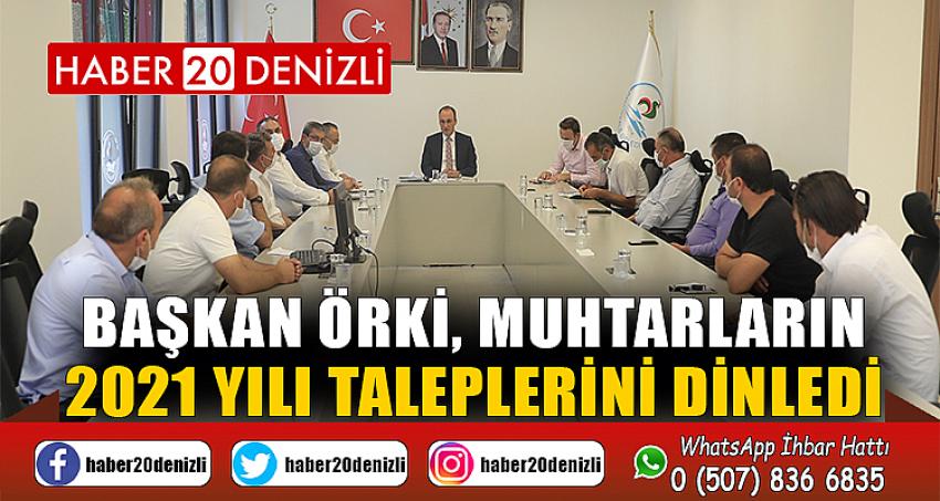 Başkan Örki, Muhtarların 2021 Yılı Taleplerini Dinledi