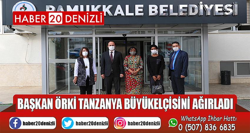 BAŞKAN ÖRKİ TANZANYA BÜYÜKELÇİSİNİ AĞIRLADI