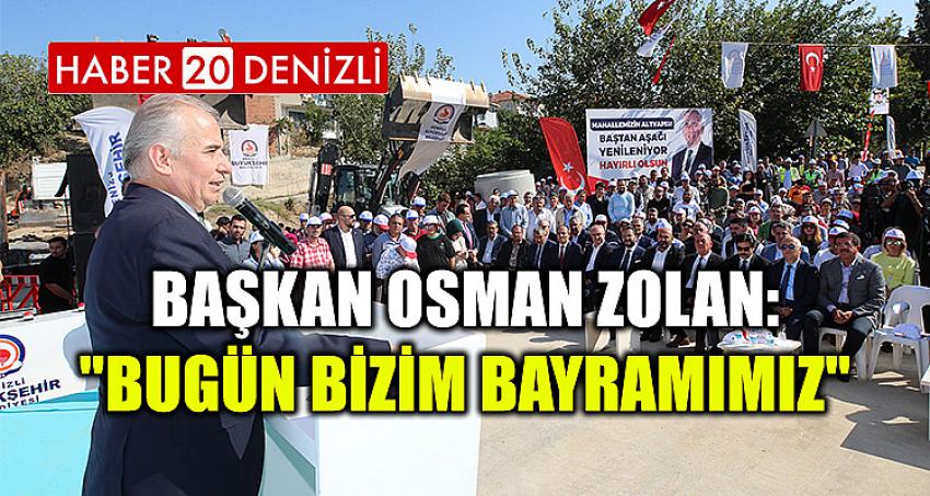 Başkan Osman Zolan: "Bugün bizim bayramımız"