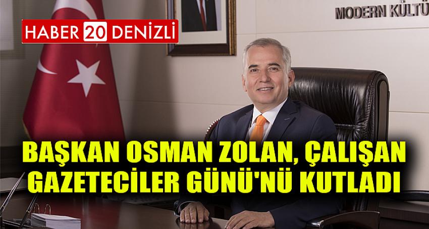 Başkan Osman Zolan, Çalışan Gazeteciler Günü'nü kutladı