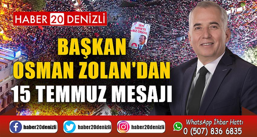 Başkan Osman Zolan'dan 15 Temmuz mesajı