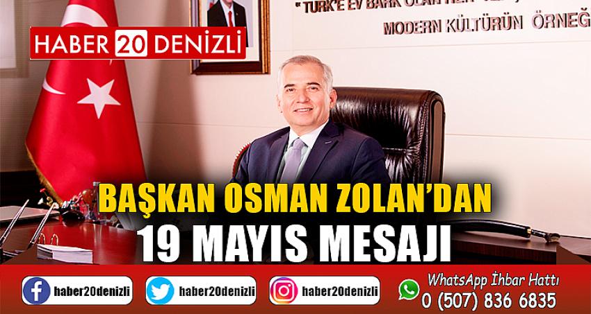 Başkan Osman Zolan’dan 19 Mayıs mesajı