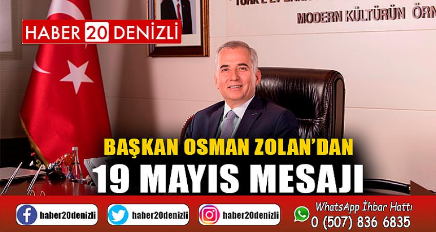 Başkan Osman Zolan’dan 19 Mayıs mesajı