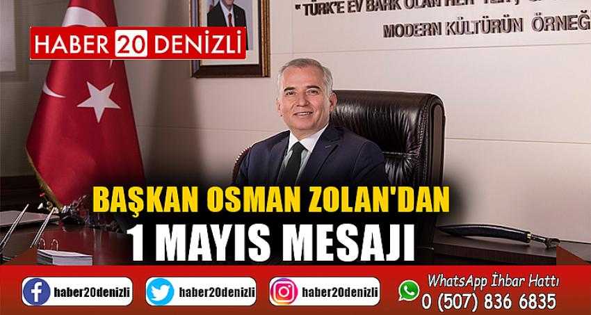 Başkan Osman Zolan'dan 1 Mayıs mesajı