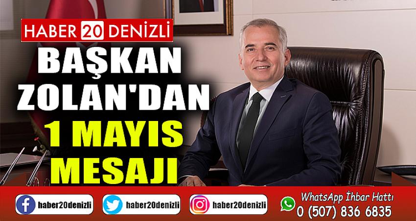 Başkan Osman Zolan'dan 1 Mayıs mesajı