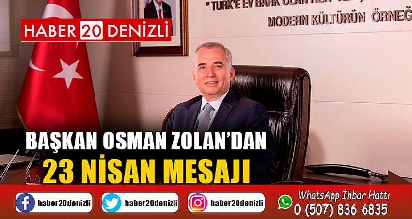 Başkan Osman Zolan’dan 23 Nisan mesajı
