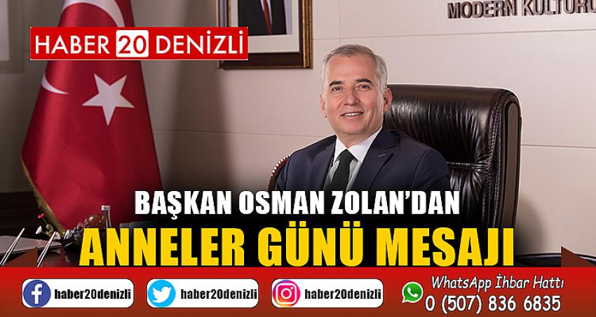 Başkan Osman Zolan’dan Anneler Günü mesajı