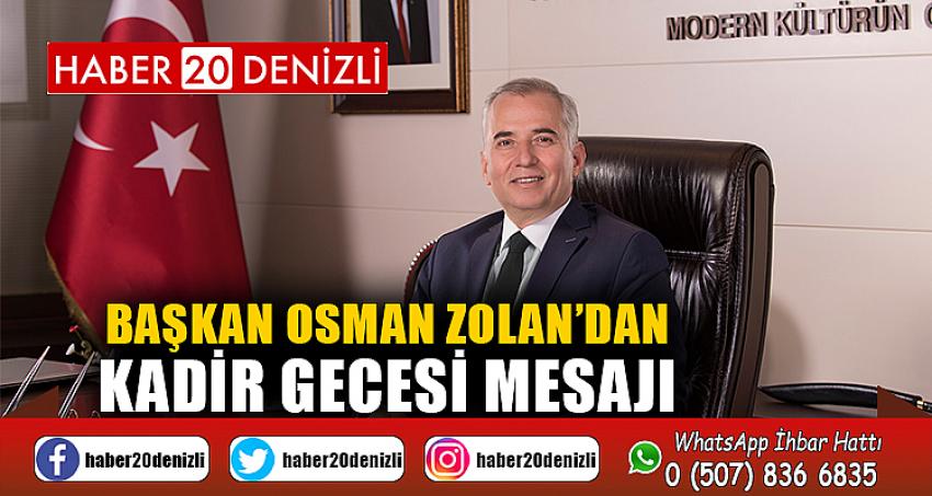 Başkan Osman Zolan’dan Kadir Gecesi mesajı
