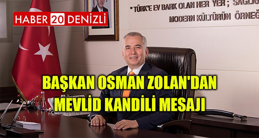 Başkan Osman Zolan'dan Mevlid Kandili Mesajı