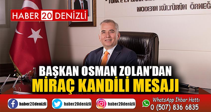 Başkan Osman Zolan’dan Miraç Kandili mesajı