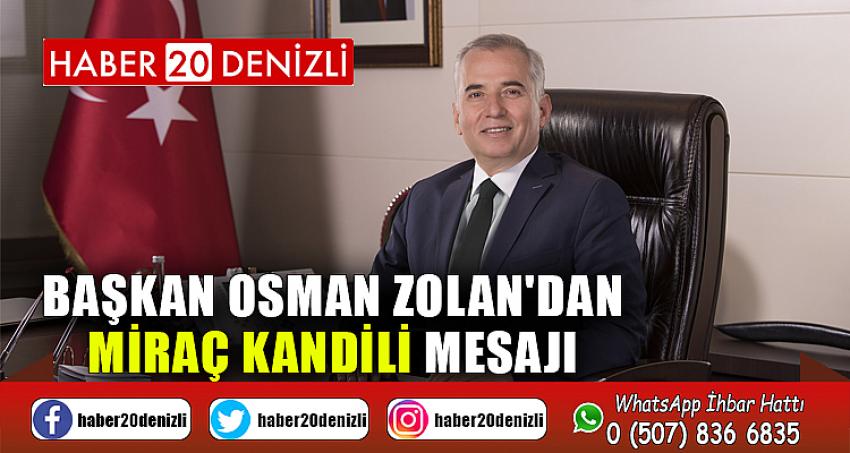 Başkan Osman Zolan'dan Miraç Kandili mesajı