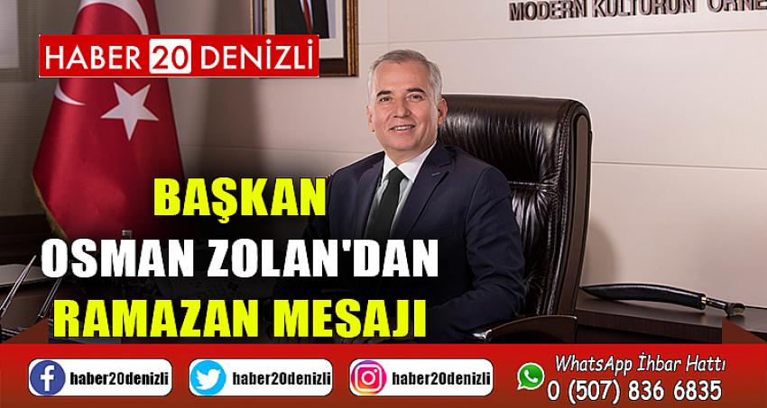 Başkan Osman Zolan'dan Ramazan mesajı