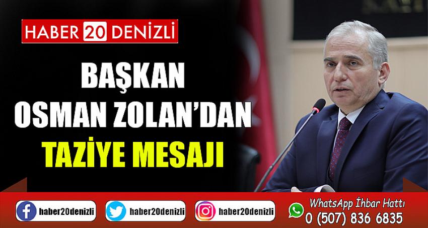 Başkan Osman Zolan’dan taziye mesajı