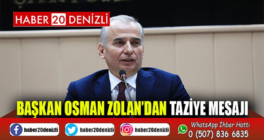 Başkan Osman Zolan’dan taziye mesajı