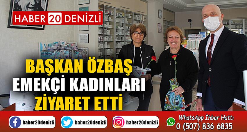 Başkan Özbaş, emekçi kadınları ziyaret etti