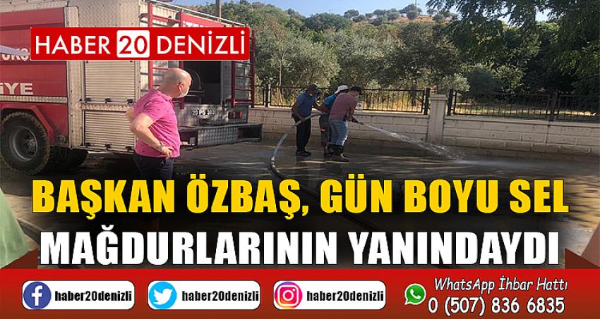 Başkan Özbaş, gün boyu sel mağdurlarının yanındaydı