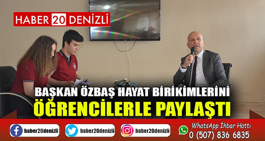 Başkan Özbaş hayat birikimlerini öğrencilerle paylaştı