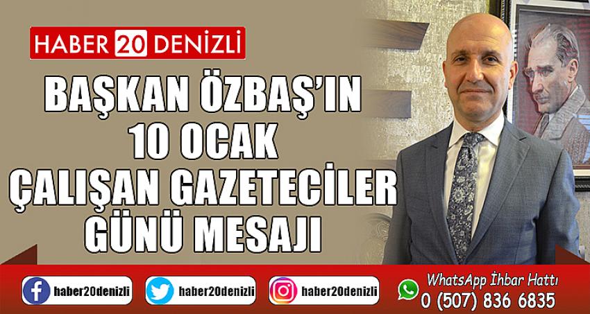 Başkan Özbaş’ın 10 Ocak Çalışan Gazeteciler Günü mesajı