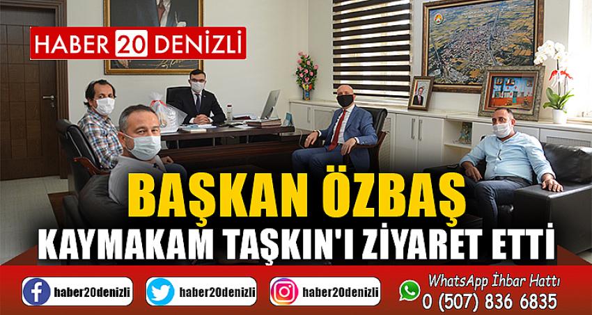 Başkan Özbaş, Kaymakam Taşkın'ı ziyaret etti